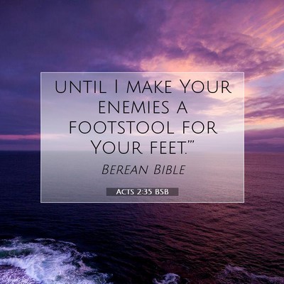 Picture 07 - Acts 2:35 BSB - until I make Your enemies a footstool for Your - Bible Verse Picture