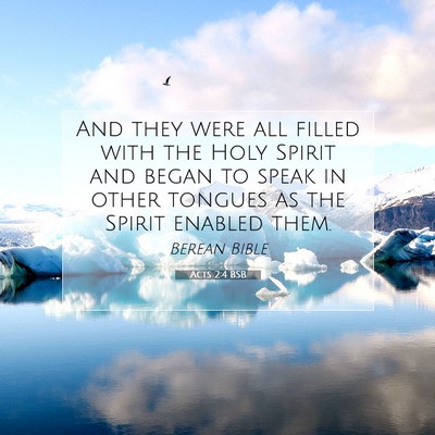 Picture 07 - Acts 2:4 BSB - And they were all filled with the Holy Spirit and - Bible Verse Picture