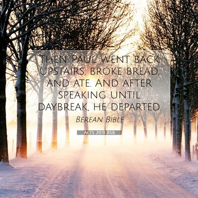 Picture 07 - Acts 20:11 BSB - Then Paul went back upstairs, broke bread, and - Bible Verse Picture