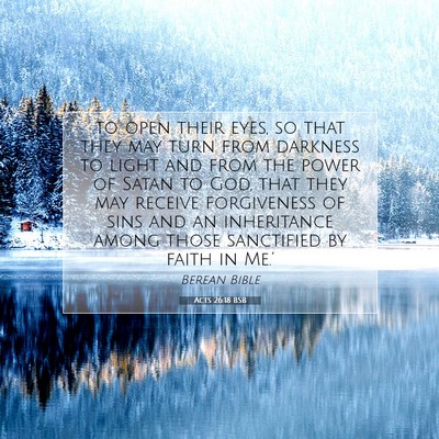Picture 07 - Acts 26:18 BSB - to open their eyes, so that they may turn from - Bible Verse Picture