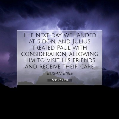 Picture 07 - Acts 27:3 BSB - The next day we landed at Sidon, and Julius - Bible Verse Picture