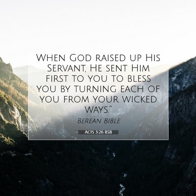 Picture 07 - Acts 3:26 BSB - When God raised up His Servant, He sent Him first - Bible Verse Picture