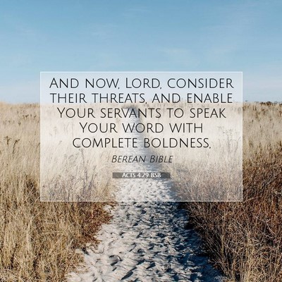 Picture 07 - Acts 4:29 BSB - And now, Lord, consider their threats, and enable - Bible Verse Picture