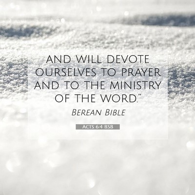 Picture 07 - Acts 6:4 BSB - and will devote ourselves to prayer and to the - Bible Verse Picture