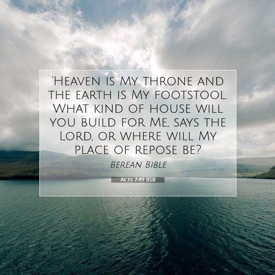 Picture 07 - Acts 7:49 BSB - ‘Heaven is My throne and the earth is My - Bible Verse Picture