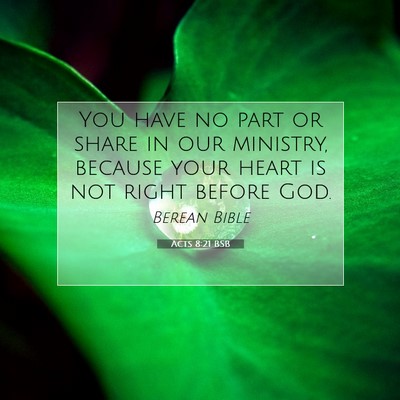 Picture 07 - Acts 8:21 BSB - You have no part or share in our ministry, - Bible Verse Picture