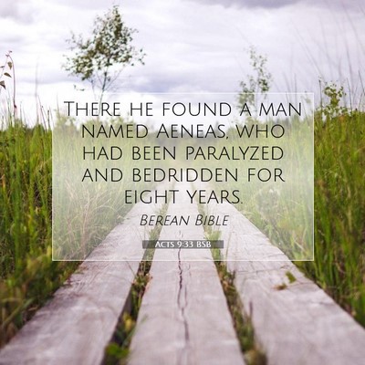Picture 07 - Acts 9:33 BSB - There he found a man named Aeneas, who had been - Bible Verse Picture
