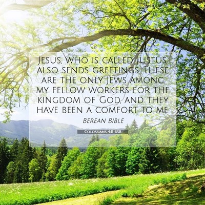 Picture 07 - Colossians 4:11 BSB - Jesus, who is called Justus, also sends - Bible Verse Picture
