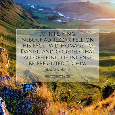 Picture 07 - Daniel 2:46 BSB - At this, King Nebuchadnezzar fell on his face, - Bible Verse Picture