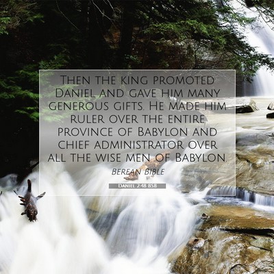 Picture 07 - Daniel 2:48 BSB - Then the king promoted Daniel and gave him many - Bible Verse Picture