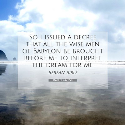 Picture 07 - Daniel 4:6 BSB - So I issued a decree that all the wise men of - Bible Verse Picture