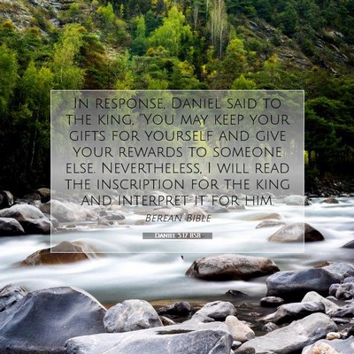 Picture 07 - Daniel 5:17 BSB - In response, Daniel said to the king, “You may - Bible Verse Picture