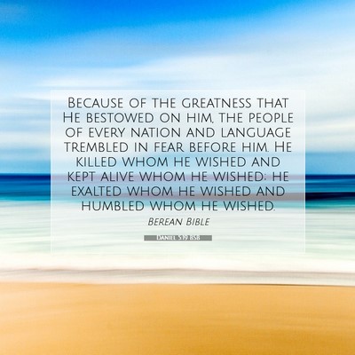 Picture 07 - Daniel 5:19 BSB - Because of the greatness that He bestowed on him, - Bible Verse Picture