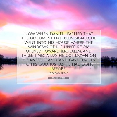 Picture 07 - Daniel 6:10 BSB - Now when Daniel learned that the document had - Bible Verse Picture