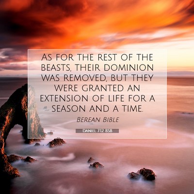 Picture 07 - Daniel 7:12 BSB - As for the rest of the beasts, their dominion was - Bible Verse Picture