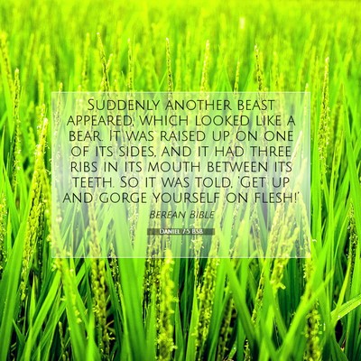 Picture 07 - Daniel 7:5 BSB - Suddenly another beast appeared, which looked - Bible Verse Picture
