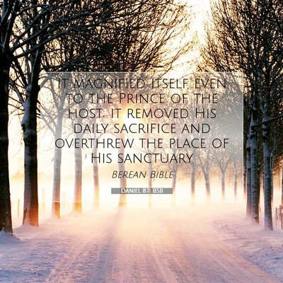 Picture 07 - Daniel 8:11 BSB - It magnified itself, even to the Prince of the - Bible Verse Picture