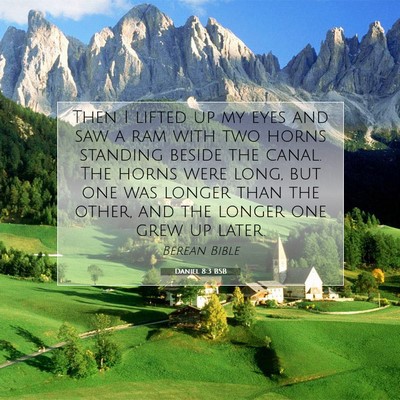 Picture 07 - Daniel 8:3 BSB - Then I lifted up my eyes and saw a ram with two - Bible Verse Picture