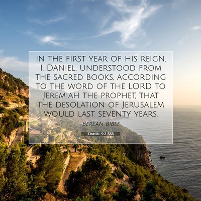 Picture 07 - Daniel 9:2 BSB - in the first year of his reign, I, Daniel, - Bible Verse Picture