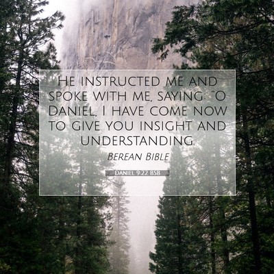 Picture 07 - Daniel 9:22 BSB - He instructed me and spoke with me, saying: “O - Bible Verse Picture