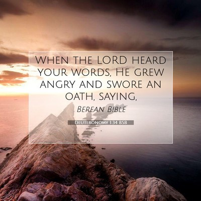 Picture 07 - Deuteronomy 1:34 BSB - When the LORD heard your words, He grew angry and - Bible Verse Picture