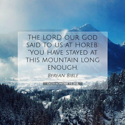 Picture 07 - Deuteronomy 1:6 BSB - The LORD our God said to us at Horeb: “You have - Bible Verse Picture
