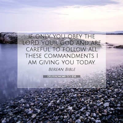 Picture 07 - Deuteronomy 15:5 BSB - if only you obey the LORD your God and are - Bible Verse Picture