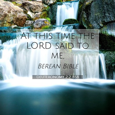 Picture 07 - Deuteronomy 2:2 BSB - At this time the LORD said to - Bible Verse Picture