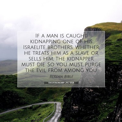Picture 07 - Deuteronomy 24:7 BSB - If a man is caught kidnapping one of his - Bible Verse Picture