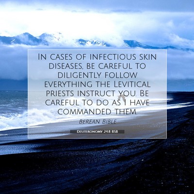 Picture 07 - Deuteronomy 24:8 BSB - In cases of infectious skin diseases, be careful - Bible Verse Picture