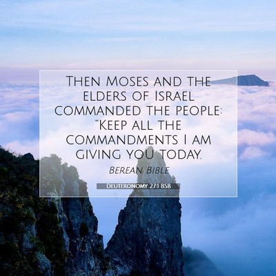 Picture 07 - Deuteronomy 27:1 BSB - Then Moses and the elders of Israel commanded the - Bible Verse Picture