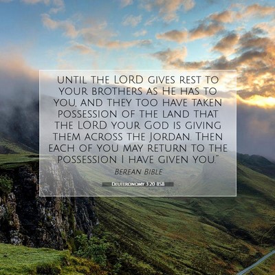 Picture 07 - Deuteronomy 3:20 BSB - until the LORD gives rest to your brothers as He - Bible Verse Picture