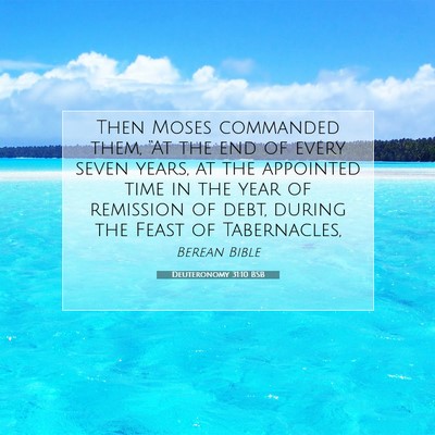 Picture 07 - Deuteronomy 31:10 BSB - Then Moses commanded them, “At the end of every - Bible Verse Picture