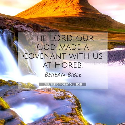 Picture 07 - Deuteronomy 5:2 BSB - The LORD our God made a covenant with us at - Bible Verse Picture