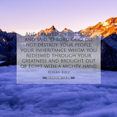Picture 07 - Deuteronomy 9:26 BSB - And I prayed to the LORD and said, “O Lord GOD, - Bible Verse Picture