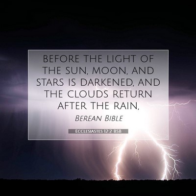 Picture 07 - Ecclesiastes 12:2 BSB - before the light of the sun, moon, and stars is - Bible Verse Picture