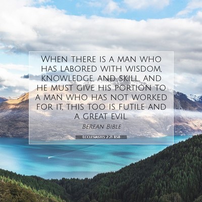 Picture 07 - Ecclesiastes 2:21 BSB - When there is a man who has labored with wisdom, - Bible Verse Picture