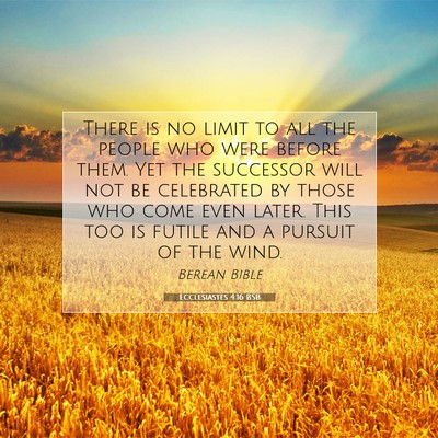 Picture 07 - Ecclesiastes 4:16 BSB - There is no limit to all the people who were - Bible Verse Picture