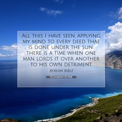 Picture 07 - Ecclesiastes 8:9 BSB - All this I have seen, applying my mind to every - Bible Verse Picture