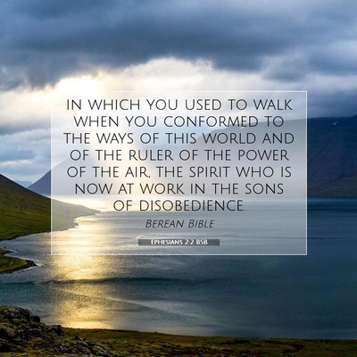 Picture 07 - Ephesians 2:2 BSB - in which you used to walk when you conformed to - Bible Verse Picture
