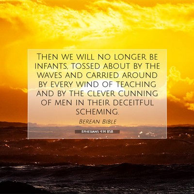 Picture 07 - Ephesians 4:14 BSB - Then we will no longer be infants, tossed about - Bible Verse Picture