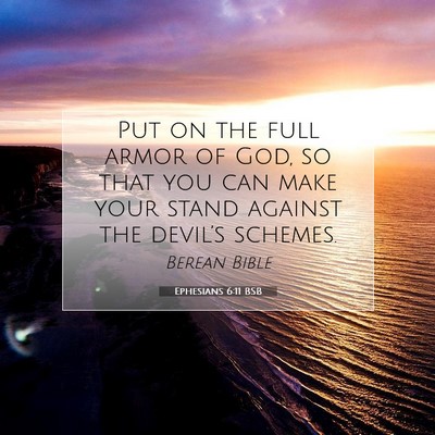 Picture 07 - Ephesians 6:11 BSB - Put on the full armor of God, so that you can - Bible Verse Picture