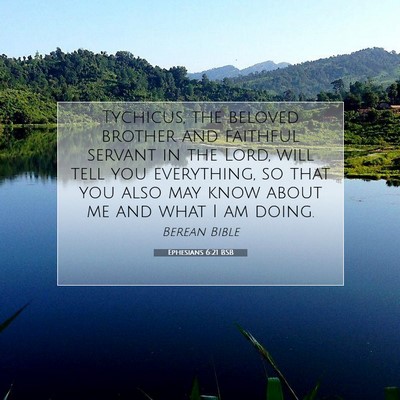 Picture 07 - Ephesians 6:21 BSB - Tychicus, the beloved brother and faithful - Bible Verse Picture