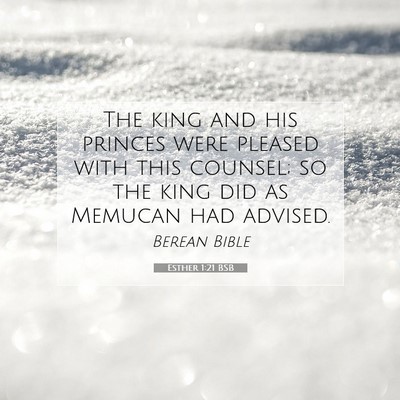 Picture 07 - Esther 1:21 BSB - The king and his princes were pleased with this - Bible Verse Picture
