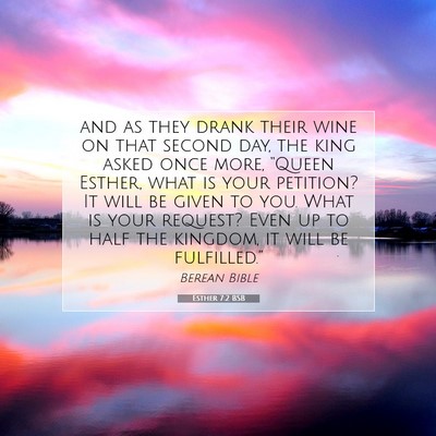 Picture 07 - Esther 7:2 BSB - and as they drank their wine on that second day, - Bible Verse Picture