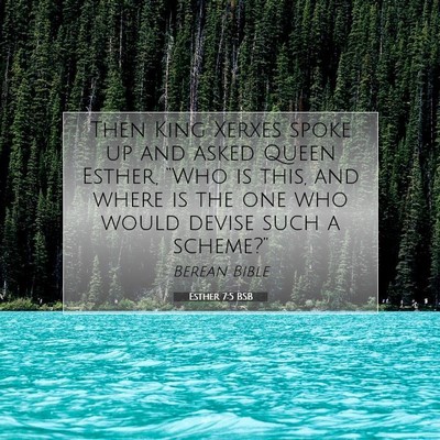 Picture 07 - Esther 7:5 BSB - Then King Xerxes spoke up and asked Queen Esther, - Bible Verse Picture
