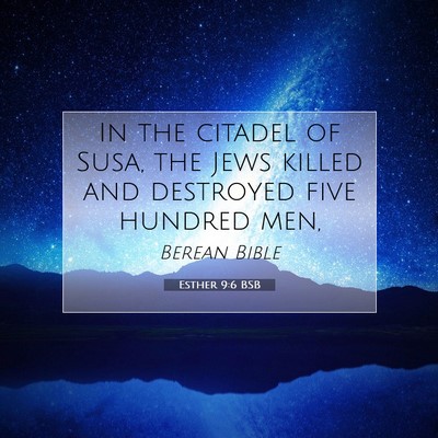 Picture 07 - Esther 9:6 BSB - In the citadel of Susa, the Jews killed and - Bible Verse Picture