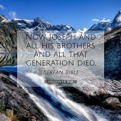 Picture 07 - Exodus 1:6 BSB - Now Joseph and all his brothers and all that - Bible Verse Picture