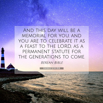 Picture 07 - Exodus 12:14 BSB - And this day will be a memorial for you, and you - Bible Verse Picture