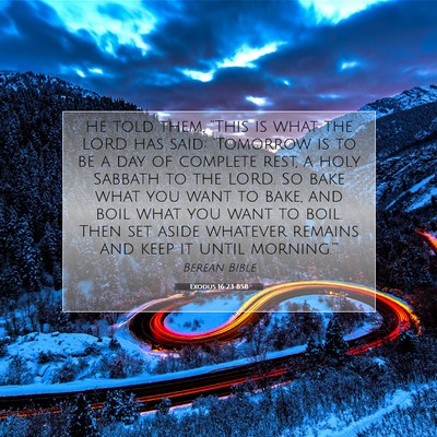 Picture 07 - Exodus 16:23 BSB - He told them, “This is what the LORD has said: - Bible Verse Picture